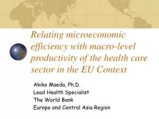Akiko Maeda, Ph.D. Lead Health Specialist The World Bank Europe and Central Asia Region