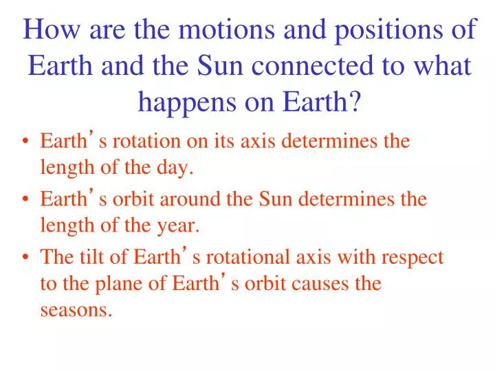 how are the motions and positions of earth and the sun connected to what happens on earth