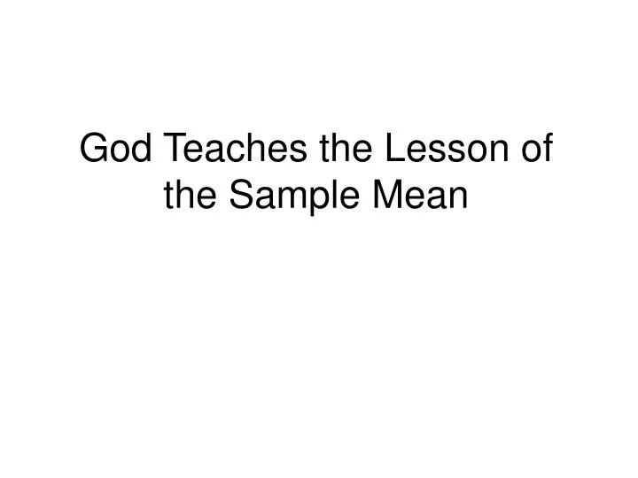 god teaches the lesson of the sample mean