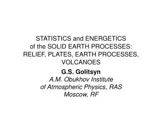 G.S. Golitsyn A.M. Obukhov Institute of Atmospheric Physics, RAS Moscow, RF