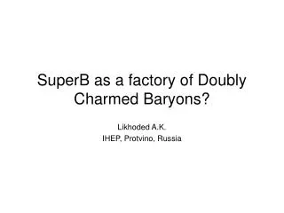SuperB as a factory of Doubly Charmed Baryons?