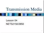 Transmission Media - slide 1