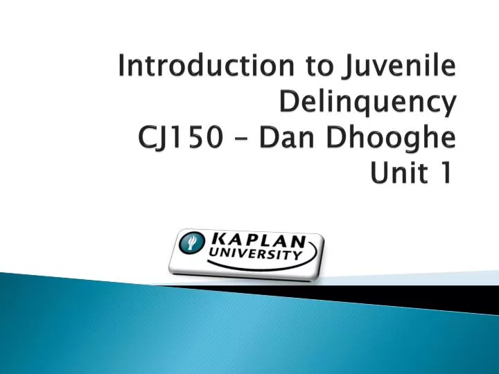 introduction to juvenile delinquency cj150 dan dhooghe unit 1