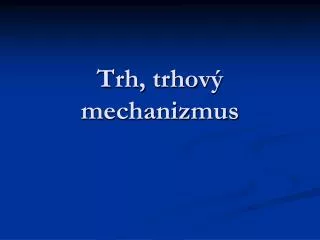 trh trhov mechanizmus