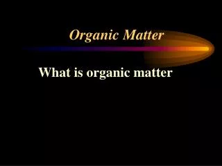 Organic Matter