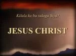 JESUS CHRIST - slide 1
