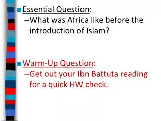 Essential Question : What was Africa like before the introduction of Islam? Warm-Up Question :