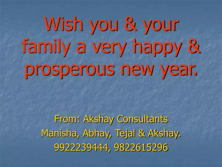 wish you your family a very happy prosperous new year