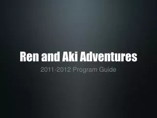 Ren and Aki Adventures