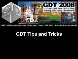 GDT Tips and Tricks