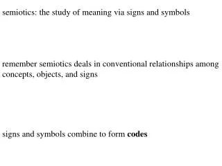 semiotics: the study of meaning via signs and symbols