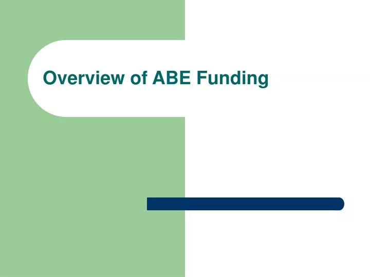 overview of abe funding