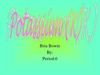 Bria Bowie By: Period:6