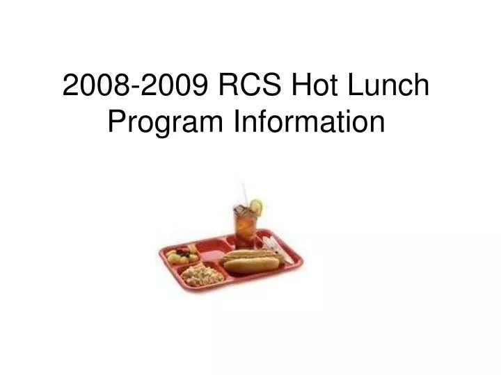 2008 2009 rcs hot lunch program information