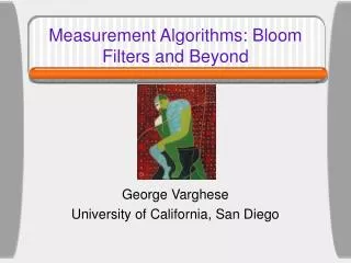 Measurement Algorithms: Bloom Filters and Beyond