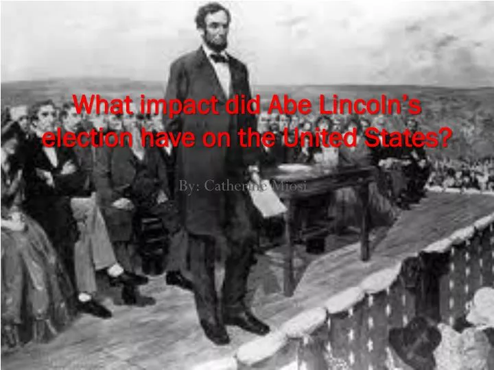 what impact did abe lincoln s election have on the united states