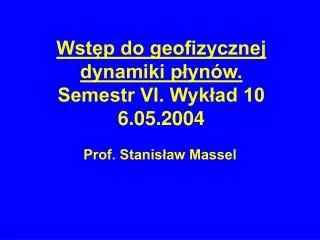 wst p do geofizycznej dynamiki p yn w semestr vi wyk ad 10 6 05 2004