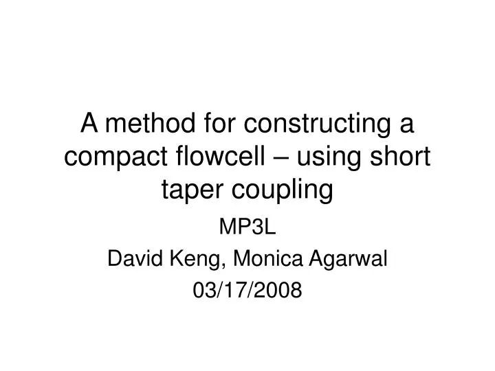a method for constructing a compact flowcell using short taper coupling