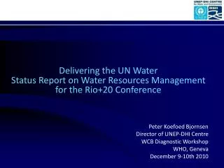 Delivering the UN Water Status Report on Water Resources Management for the Rio+20 Conference