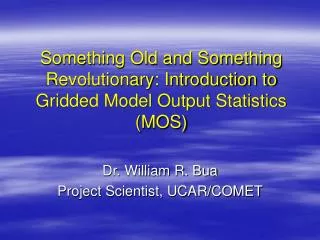 Something Old and Something Revolutionary: Introduction to Gridded Model Output Statistics (MOS)