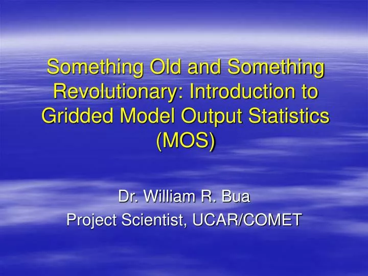 something old and something revolutionary introduction to gridded model output statistics mos