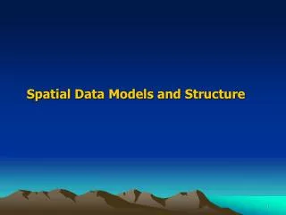 Spatial Data Models and Structure