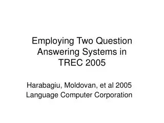 Employing Two Question Answering Systems in TREC 2005