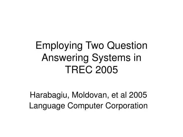 employing two question answering systems in trec 2005