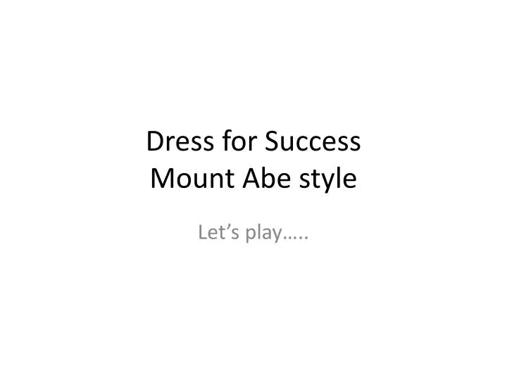 dress for success mount abe style