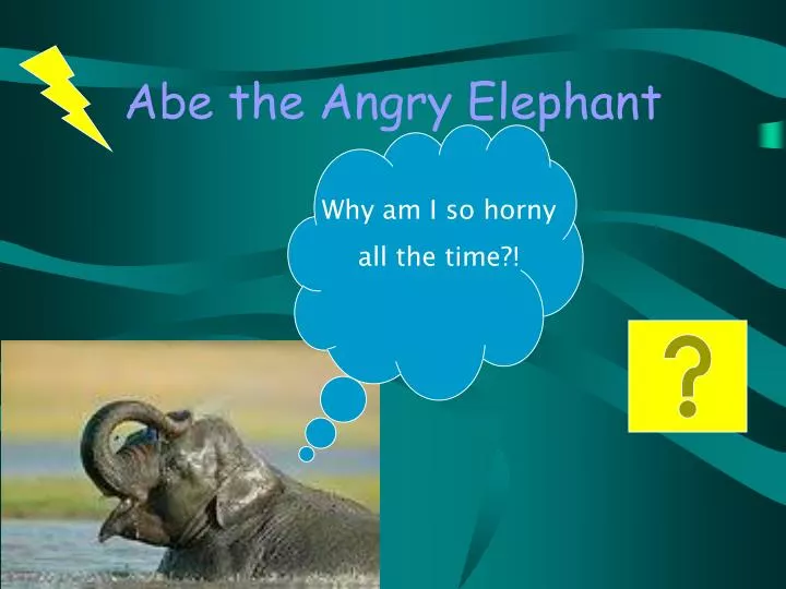 PPT - Abe the Angry Elephant PowerPoint Presentation, free download -  ID:5539170