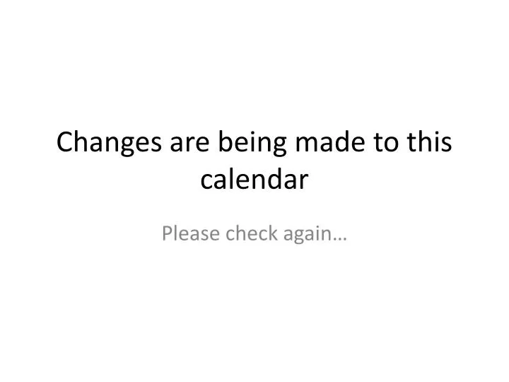 changes are being made to this calendar