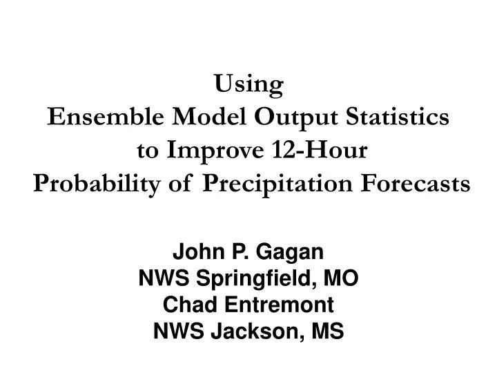 using ensemble model output statistics to improve 12 hour probability of precipitation forecasts