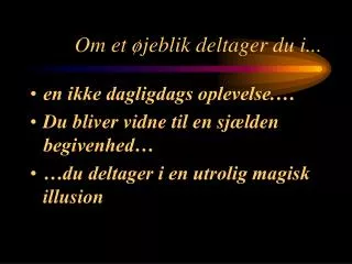om et jeblik deltager du i