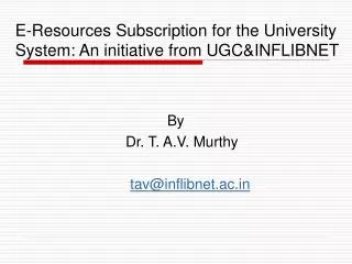 E-Resources Subscription for the University System: An initiative from UGC&amp;INFLIBNET