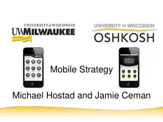 Mobile Strategy Michael Hostad and Jamie Ceman