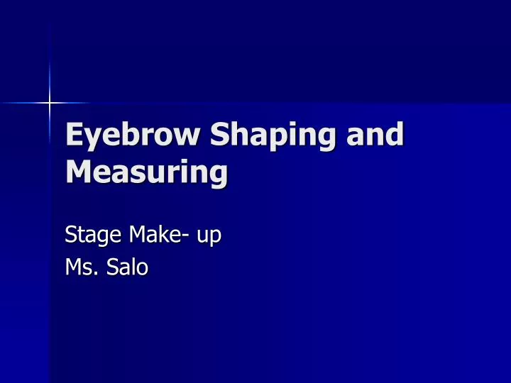 eyebrow shaping and measuring