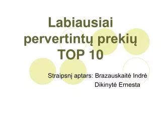 labiausiai pervertint preki top 10