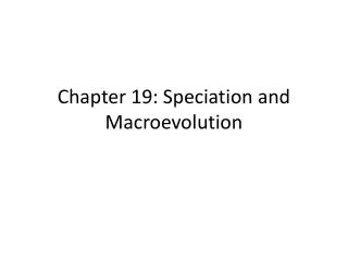 Chapter 19: Speciation and Macroevolution