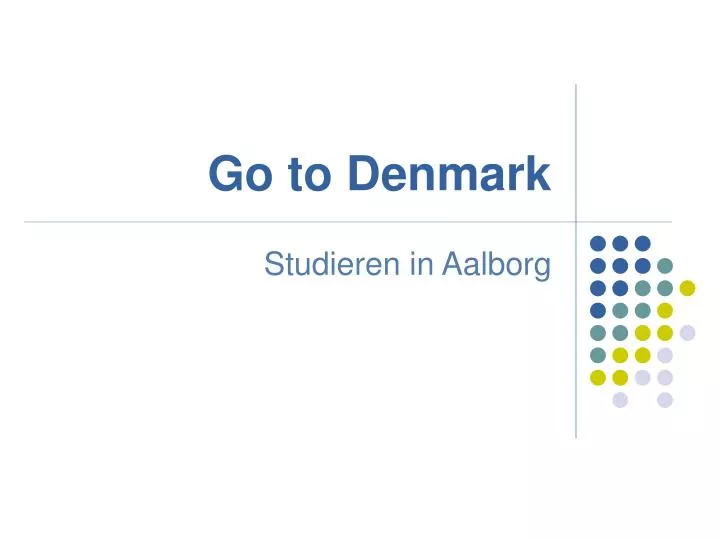 go to denmark