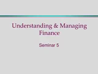 Understanding &amp; Managing Finance