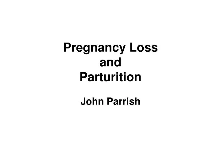 pregnancy loss and parturition