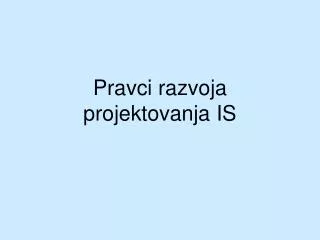 pravci razvoja projektovanja is