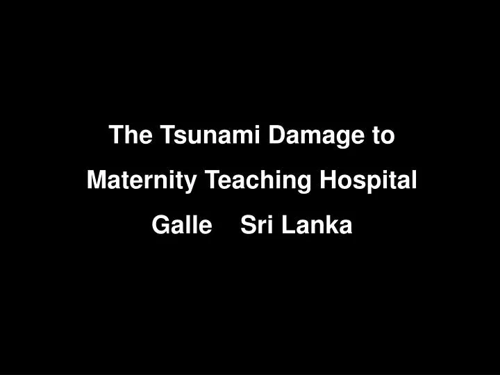 the tsunami damage to maternity teaching hospital galle sri lanka