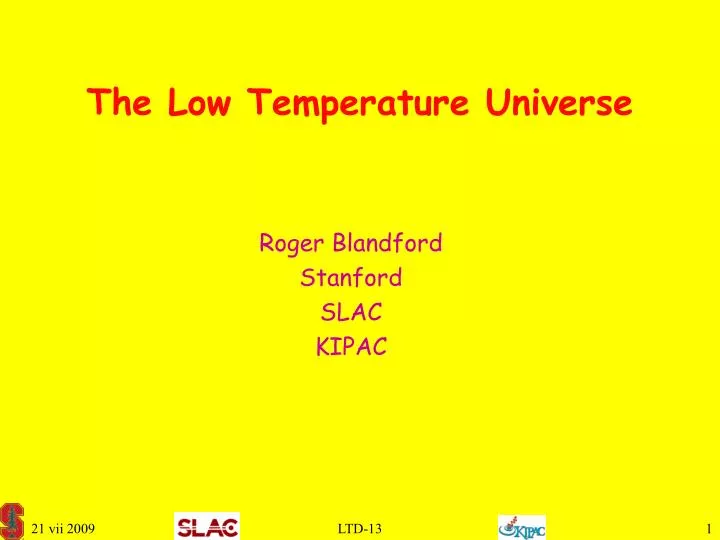 the low temperature universe