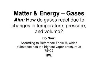 Do Now: According to Reference Table H, which substance has the highest vapor pressure at 75 o C?