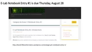 E-Lab Notebook Entry #1 is d ue Thursday, August 28