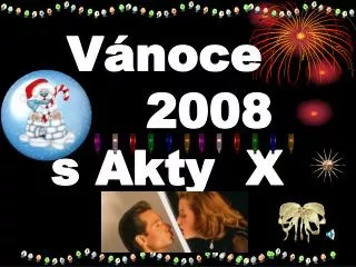 v noce 2008 s akty x