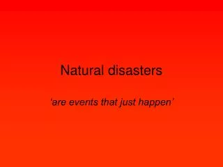 Natural disasters