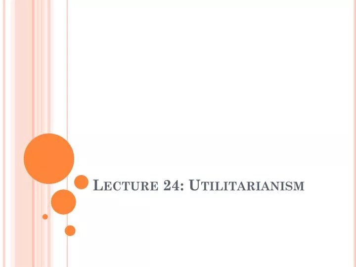 lecture 24 utilitarianism