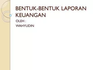 bentuk bentuk laporan keuangan